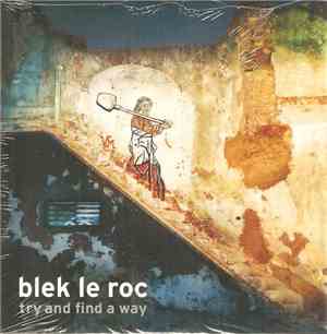 Blek Le Roc - Try And Find A Way