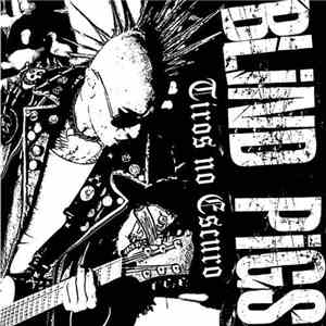 Blind Pigs - Tiros No Escuro