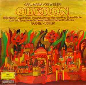 Carl Maria von Weber, Rafael Kubelik, Birgit Nilsson, Julia Hamari, Placido ...