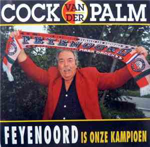 Cock van der Palm - Feyenoord Is Onze Kampioen