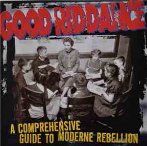 Good Riddance - A Comprehensive Guide To Moderne Rebellion