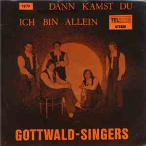 Gottwald-Singers - Dann Kamst Du / Ich Bin Allein