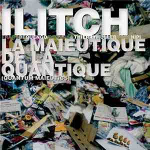 Ilitch - La Maieutique De La Quantique