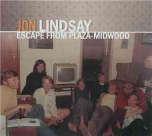 Jon Lindsay - Escape From Plaza-Midwood