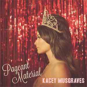 Kacey Musgraves - Pageant Material