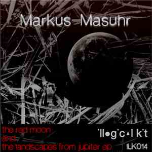 Markus Masuhr - The Red Moon And The Landscapes From Jupiter EP