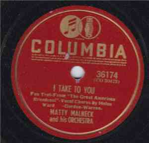 Matty Malneck And His Orchestra - I Take To You / Green Eyes