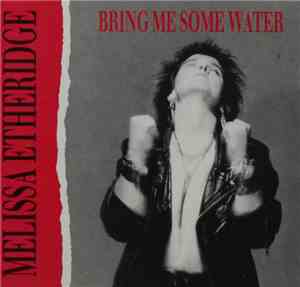 Melissa Etheridge - Bring Me Some Water