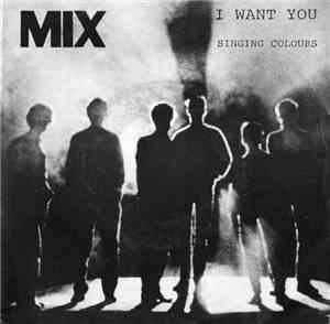 Mix  - I Want You / Singing Colours