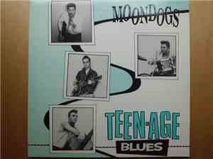 Moondogs  - Teen-Age Blues