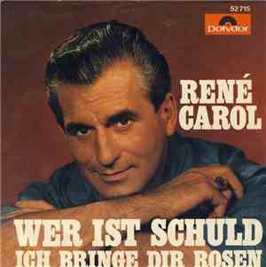 René Carol - Wer Ist Schuld / Ich Bringe Dir Rosen