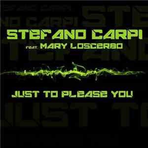 Stefano Carpi Feat. Mary Loscerbo - Just To Please You