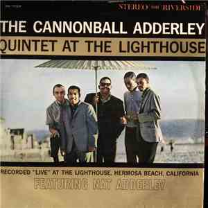 The Cannonball Adderley Quintet - At The Lighthouse