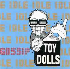 Toy Dolls - Idle Gossip