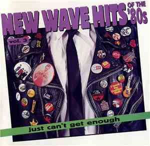 Various - Just Can't Get Enough: New Wave Hits Of The '80s, Vol. 3