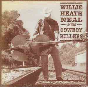 Willie Heath Neal - Willie Heath Neal & His Cowboy Killers
