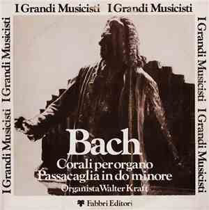 Bach Organista Walter Kraft - Corali Per Organo - Passacaglia In Do Minore