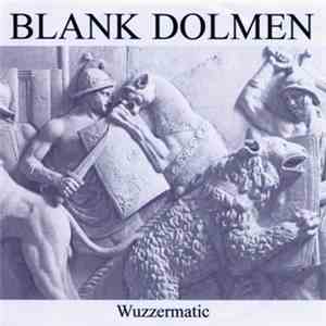 Blank Dolmen - Wuzzermatic