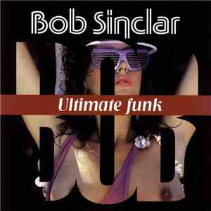 Bob Sinclar - Ultimate Funk