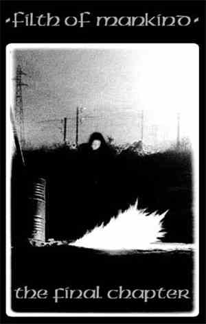 Filth Of Mankind - The Final Chapter