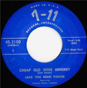 Jack (The Bear) Parker Featuring Emmet Davis - Cheap Old Wine, Whiskey / I Need You, I Want You
