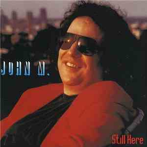 John M. - Still Here