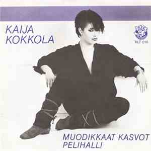 Kaija Kokkola - Muodikkaat Kasvot / Pelihalli