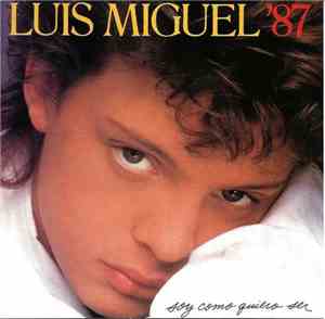 Luis Miguel '87 - Soy Como Quiero Ser