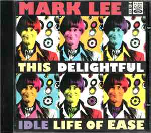 Mark Lee  - This Delightful Idle Life Of Ease