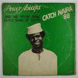 Power Asiafa And His Moon Shine Dance Band Of Ozoro - Catch Naira 88