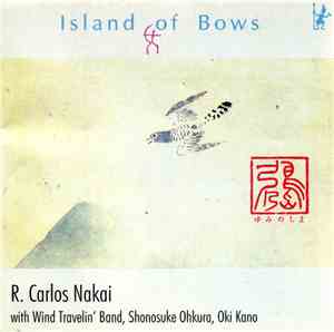 R. Carlos Nakai With Wind Travelin' Band, Shonosuke Okhura, Oki Kano - Island Of Bows