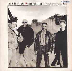 The Christians - Hooverville (And They Promised Us The World)