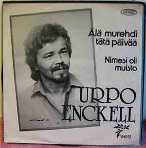 Urpo Enckell - Älä Murehdi Tätä Päivää / Nimesi Oli Muisto