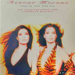 Azucar Moreno - Solo Se Vive Una Vez (The Mediterranean And Caribbean Remix ...