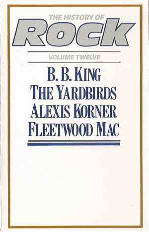 B. B. King / The Yardbirds / Alexis Korner / Fleetwood Mac - The History Of ...