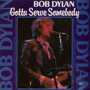 Bob Dylan - Gotta Serve Somebody / Gonna Change My Way Of Thinking