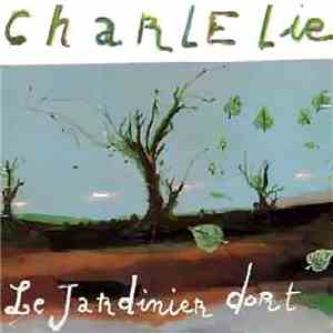 CharlElie - Le Jardinier Dort