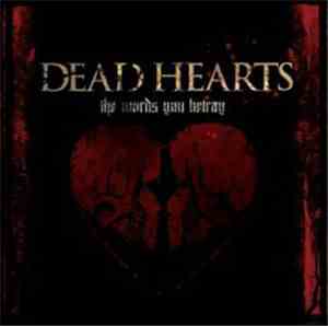 Dead Hearts - The Words You Betray