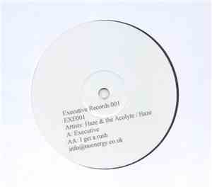 Haze  & The Acolyte - Executive / I Get A Rush