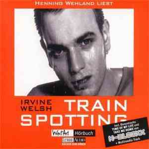 Henning Wehland - Liest Trainspotting Von Irivine Welsh