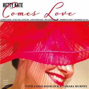 Hetty Kate - Comes Love