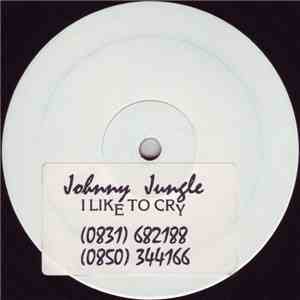 Johnny Jungle - Johnny / I Like To Cry
