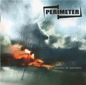 Perimeter  - Healing By Festering
