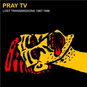 Pray TV - Lost Transmissions 1987​-​1996