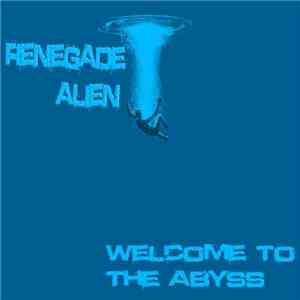 Renegade Alien - Welcome To The Abyss