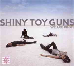 Shiny Toy Guns - We Are Pilots