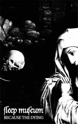 Sleep Museum - Because The Dying