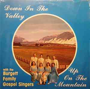 The Burgett Family Gospel Singers - Down In The Valley Up On The Mountain