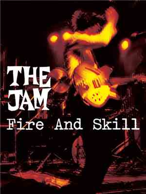 The Jam - Fire And Skill
