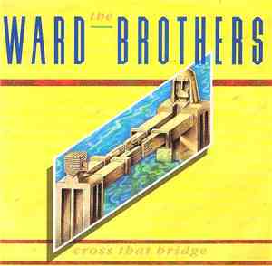 The Ward Brothers - Cross That Bridge